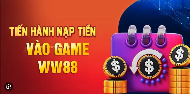 Chỉ dẫn newbie cách nạp tiền vào WW88